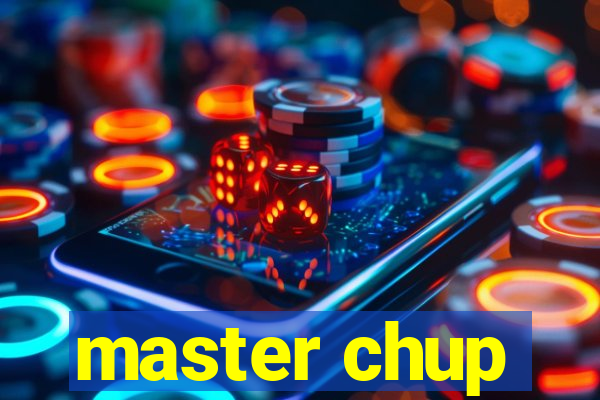 master chup